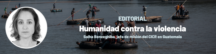 Foto de Salha Benzeghiba e imagen de fondo de personas migrantes transportándose en balsas. Texto: Editorial. Humanidad contra la violencia. Por Salha Benzeghiba, jefa de misión del CICR en Guatemala
